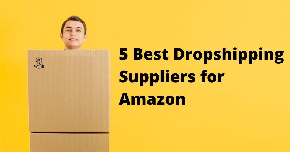 5 Best Dropshipping Suppliers for Amazon