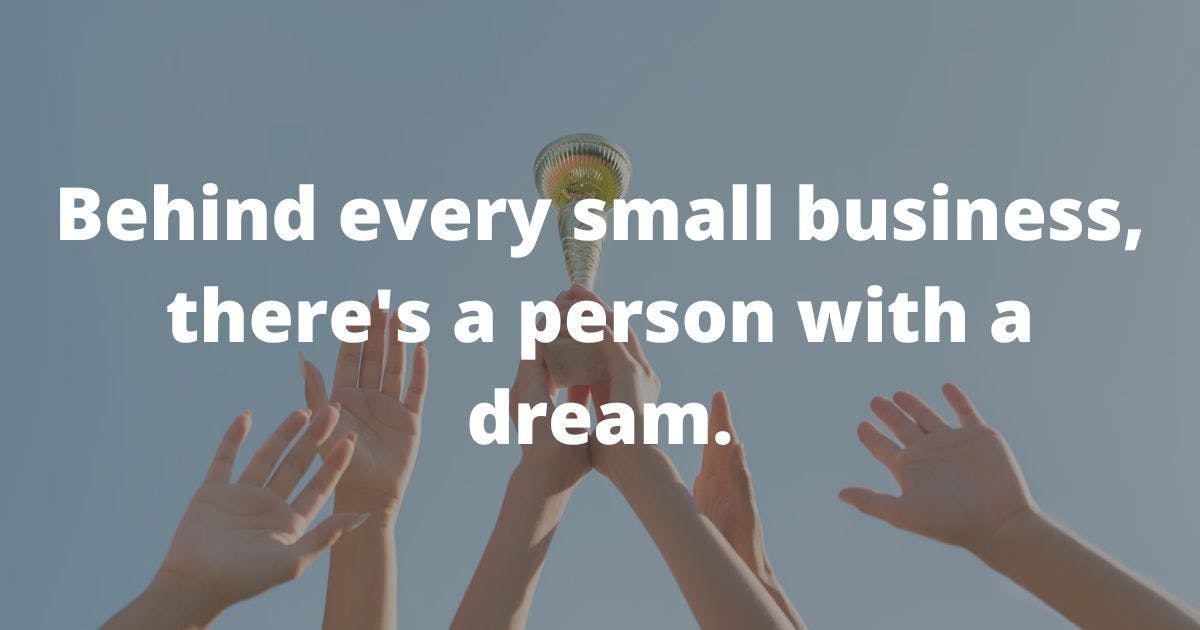 Behind every small business, there's a person with a dream