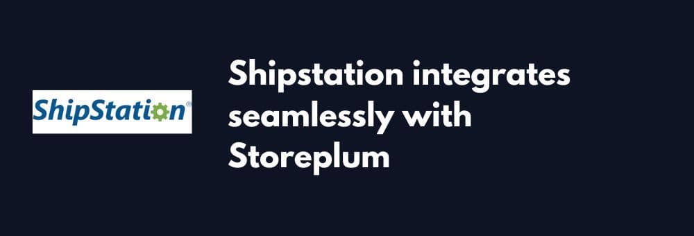 Storeplum integration with Shipstation Storeplum integration with Shipstation